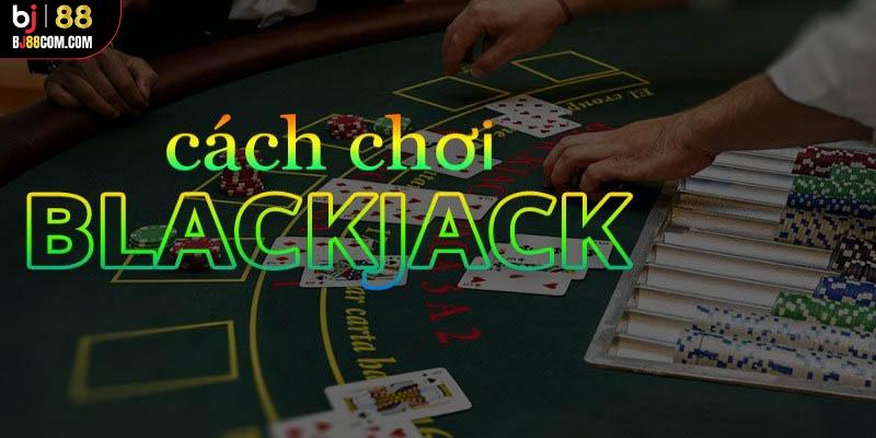 Blackjack Bj88: Bùng Nổ Game Bài Kinh Điển Thế Giới - BJ88