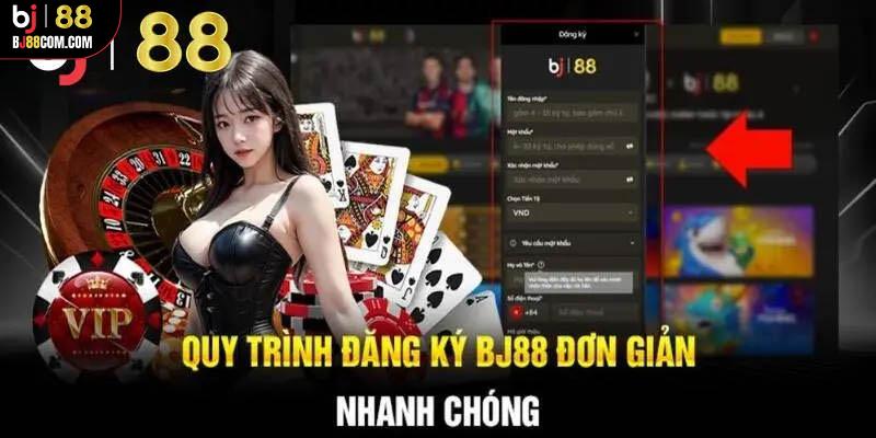 Hướng dẫn newbie cách thức đăng ký BJ88 chỉ với 2 phút - BJ88