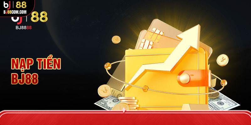 Nạp tiền BJ88 dễ dàng qua những phương thức siêu tiện lợi - BJ88