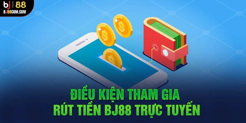 Cách rút tiền BJ88 nhanh chóng chỉ với vài thao tác cơ bản - BJ88