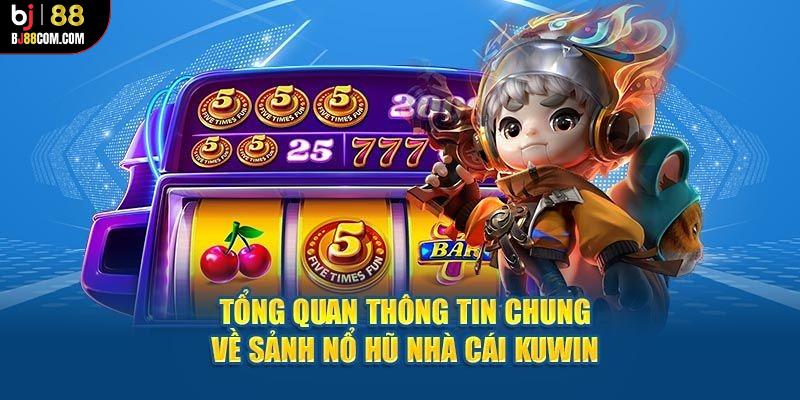 Nổ Hũ Kuwin - Thiên Đường Quay Hũ, Đổi Thưởng Xanh Chín 2026 - BJ88