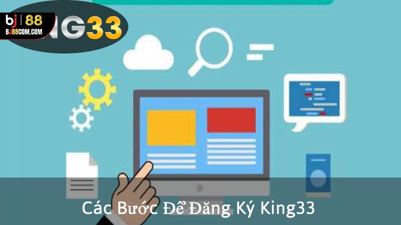 Hướng Dẫn Đăng Ký King33 - Cực Kỳ Dễ Dàng Nhanh Chóng